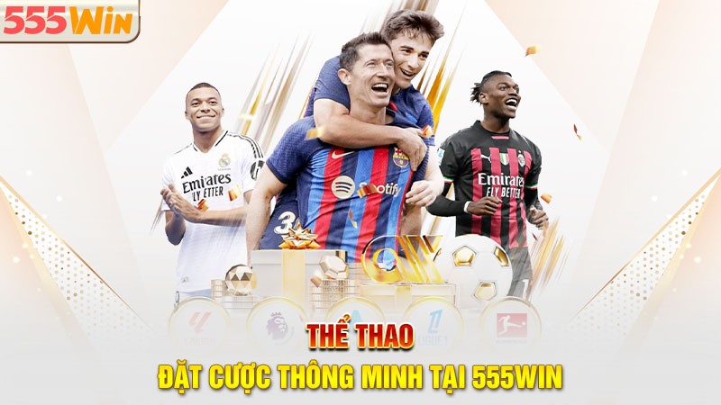 Thể Thao 555win - Đặt cược thông minh với đa dạng kèo cược Thể Thao 555win - Đặt cược thông minh với đa dạng kèo cược