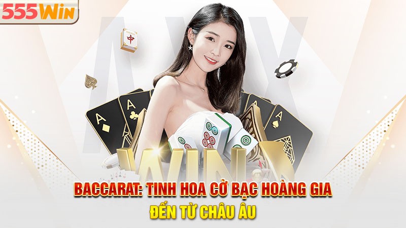 Baccarat - Tinh hoa cờ bạc hoàng gia đến từ châu âu Baccarat - Tinh hoa cờ bạc hoàng gia đến từ châu âu