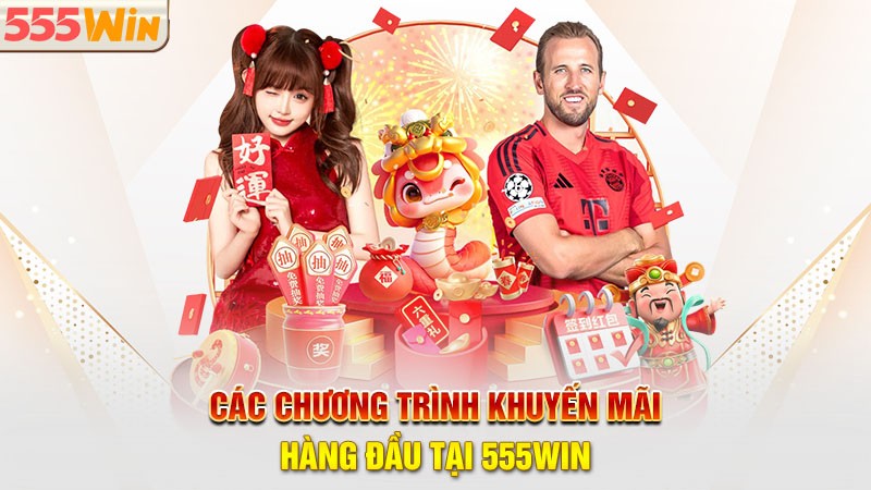 Các chương trình khuyến mãi hàng đầu tại 555win Các chương trình khuyến mãi hàng đầu tại 555win