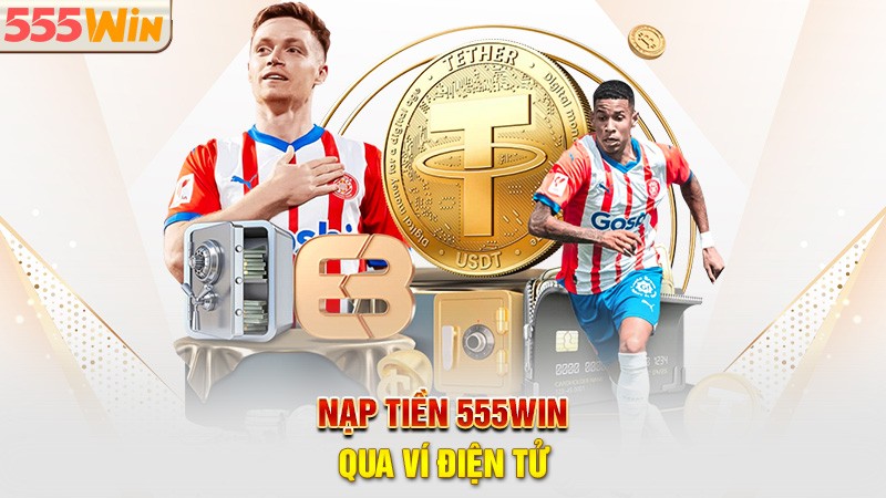 Nạp tiền 555win qua ví điện tử Nạp tiền 555win qua ví điện tử