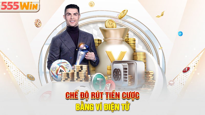 Chế độ rút tiền cược bằng ví điện tử Chế độ rút tiền cược bằng ví điện tử
