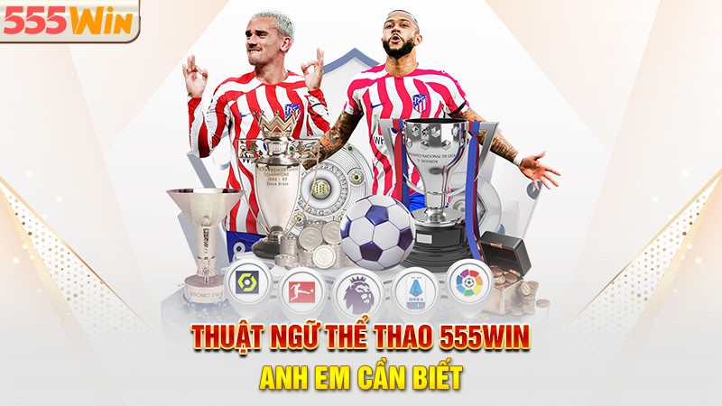 Thuật ngữ Thể thao 555win anh em cần biết Thuật ngữ Thể thao 555win anh em cần biết