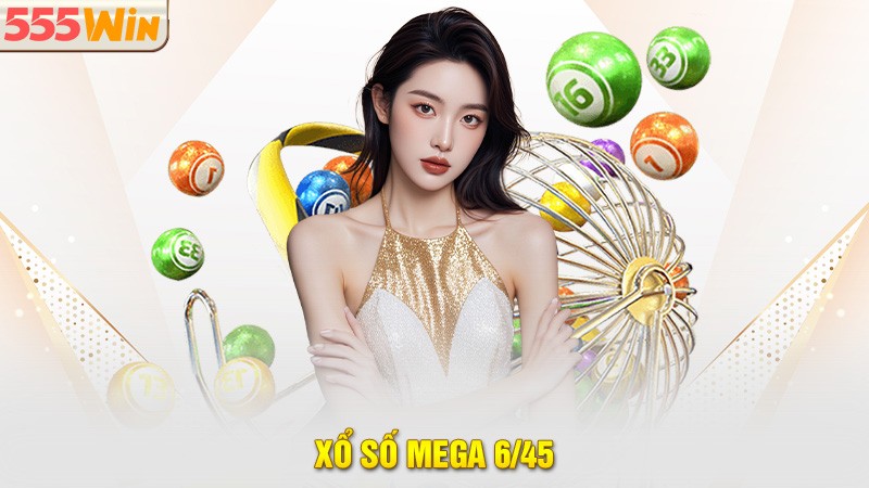 Xổ số Mega 6/45 là một trong loại hình xổ số 555win Xổ số Mega 6/45 là một trong loại hình xổ số 555win